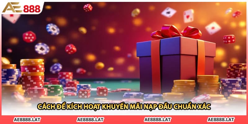 Cách để kích hoạt khuyến mãi nạp đầu chuẩn xác