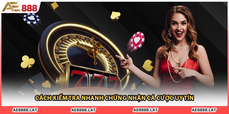 Cách kiểm tra nhanh chứng nhận cá cược uy tín