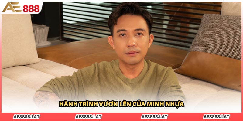 Hành trình vươn lên của Minh Nhựa