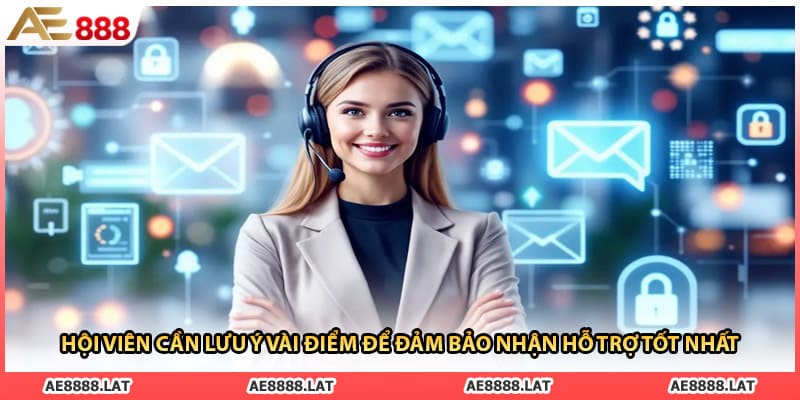 Hội viên cần lưu ý vài điểm để đảm bảo nhận hỗ trợ tốt nhất